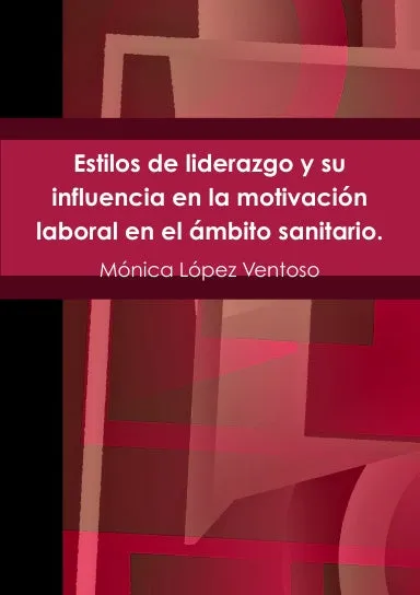 Estilos de liderazgo y su influencia en la motivaci—n laboral.